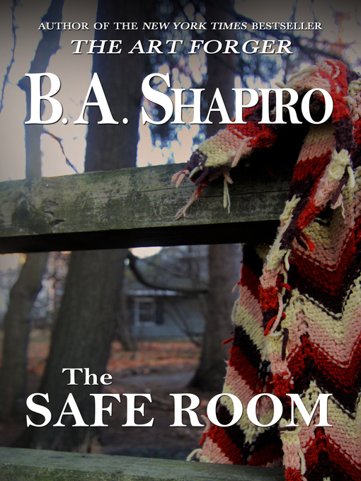 Title details for The Safe Room by B.A. Shapiro - Available